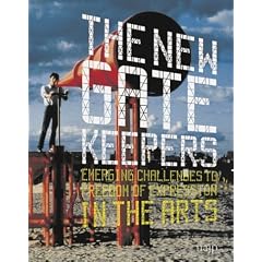 The New Gatekeepers: Emerging Challenges to Free Expression in the Arts