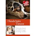 Ratgeber Tiere - Hunde beim Tierarzt. Hinweise, damit Krankheiten gut bew�ltigt werden