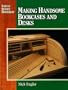 Secrets of successful woodworking: making handsome bookcases and desks