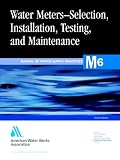 Water Meters-Selection, Installation, Testing, and Maintenance (Awwa Manual)