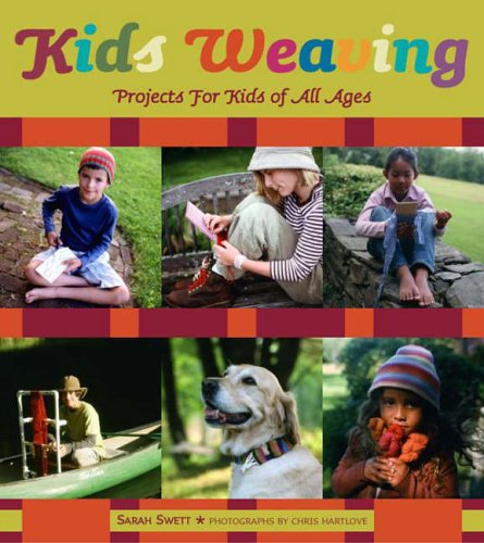 Kids Weaving: Projects for Kids of All Ages