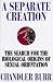 A Separate Creation: The Search for the Biological Origins of Sexual Orientation by Chandler Burr ISBN 0786860812