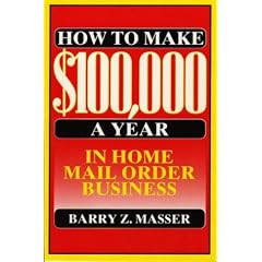 How to Make $100, 000 a Year in Home Mail Order Business