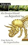 Als Deutschland am �quator lag