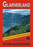  : Glarnerland. Rother Wanderf&uuml;hrer: Mit Obertoggenburg und Flumser Bergen. 50 aufgew&auml;hlte Tal- und H&ouml;henwanderung. Die sch&ouml;nsten Tal- und H&ouml;henwanderungen