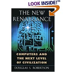 The New Renaissance: Computers and the Next Level of Civilization