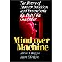 Mind Over Machine: The Power of Human Intuition and Expertise in the Era of the Computer