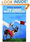 The Caddie Was a Reindeer: And Other Tales of Extreme Recreation