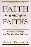 Faith Among Faiths: Christian Theology and Non-Christian Religions