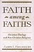 Faith Among Faiths: Christian Theology and Non-Christian Religions