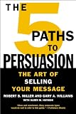The 5 Paths to Persuasion: The Art of Selling Your Message