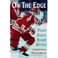 On the Edge: Women Making Hockey History by Elizabeth Etue and Megan K. Williams