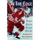 Click here to buy On the Edge: Women Making Hockey History by  Elizabeth Etue and Megan K. Williams.