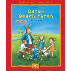 Kleine Oster Geschichten zum Vorlesen: Viele farbige Bilder, kurze fantasievolle Geschichten, altersgem��e Text-Bild-Gestaltung
