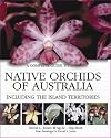 A Complete Guide to Native Orchids of Australia: Including the Island Territories