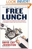 Free Lunch: How the Wealthiest Americans Enrich Themselves at Government Expense (and StickYou with the Bill)