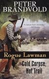 Rogue Lawman #3: Cold Corpse, Hot Trail Rogue Lawman #3: Cold Corpse, Hot Trail