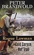Rogue Lawman #3: Cold Corpse, Hot Trail (Rogue Lawman)