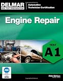 ASE Test Preparation - A1 Engine Repair (ASE Test Prep: Automotive Technician Certification Manual)