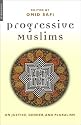 Progressive Muslims: On Justice, Gender, and Pluralism