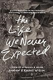 The Life We Never Expected: Hopeful Reflections on the Challenges of Parenting Children with Special Needs