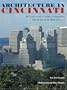 Architecture in Cincinnati: An Illustrated History of Designing and Building an American City