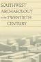 Southwest Archaeology in the Twentieth Century