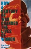 How a century of war changed the lives of women