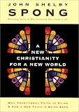 A New Christianity for a New World: Why Traditional Faith is Dying & How a New Faith is Being Born