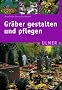 Gr�ber gestalten und pflegen