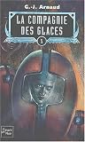 La compagnie des glaces, Tome 10 : L'Abominable postulat. Le Sang des Ragus. La Caste des aiguilleurs. Les Exilés du ciel croûteux par G-J Arnaud La compagnie des glaces, Tome 10 : L'Abominable postulat. Le Sang des Ragus. La Caste des aiguilleurs. Les Exilés du ciel croûteux par Arnaud