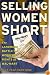 Selling Women Short: The Landmark Battle for Worker's Rights at Wal-Mart