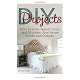 diy projects how to easily repair clean and maintain your home inside and outside diy projects diy household