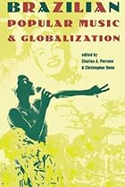 Brazilian Popular Music and Globalization Brazilian Popular Music and Globalization