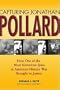 Capturing Jonathan Pollard: How One of the Most Notorious Spies in American History Was Brought to Justice