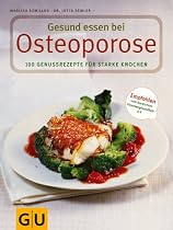 Osteoporose, Gesund essen bei: 100 Genussrezepte für starke Knochen