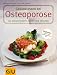Produkt-Bild: Gesund essen bei Osteoporose: 100 Genussrezepte f&uuml;r starke Knochen