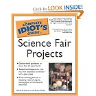 The Complete Idiot's Guide to Science Fair Projects by Nancy K. O'Leary and Susan Shelly