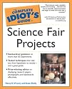 The Complete Idiot's Guide to Science Fair Projects