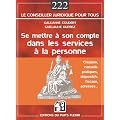 Se mettre � son compte dans les services � la personne : Cadres pratique, juridique, social et fiscal