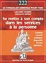 Se mettre � son compte dans les services � la personne : Cadres pratique, juridique, social et fiscal