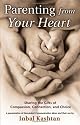 Parenting From Your Heart: Sharing the Gifts of Compassion, Connection, and Choice (Nonviolent Communication Guides)