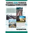 Planning Using Primavera Project Planner P3, Version 3.1, Revised 2004 Edition, Including Updated Workshops