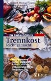 Ihr Einkaufsfuehrer: Trennkost leicht gemacht: Richtig trennen, einfach kombinieren: Schlank, vital und leistungsfaehig durch den ganzen Tag