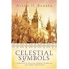 Click here to buy Celestial Symbols: Symbolism in Doctrine, Religious Traditions and Temple Architecture by  Allen H. Barber.