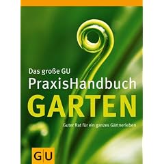 Das große GU PraxisHandbuch Garten. Guter Rat für ein ganzes Gärtnerleben (GU Extra) (Gebundene Ausgabe)