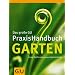 Garten, Das gro�e GU PraxisHandbuch: Guter Rat f�r ein ganzes G�rtnerleben (Garten Extra)