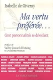 Ma vertu pr�f�r�e... : Cent personnalit�s se d�voilent