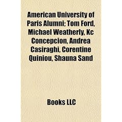American University of Paris Alumni; Tom Ford, Michael Weatherly, Kc Concepcion, Andrea Casiraghi, Corentine Quiniou, Shauna Sand