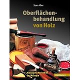 Oberfl�chenbehandlung von Holz: Klassische Techniken und Rezeptevon "Sam Allen"